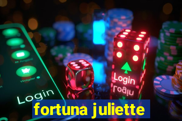 fortuna juliette